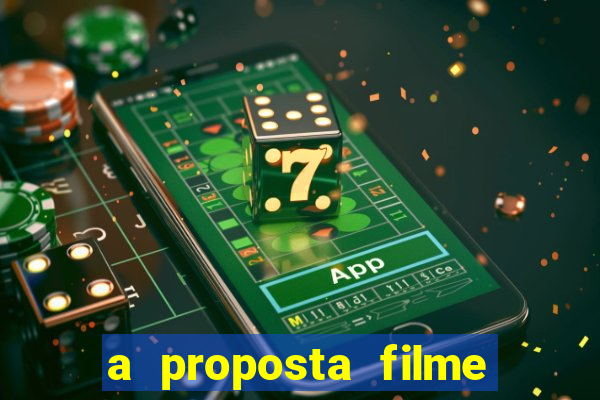 a proposta filme completo dublado topflix